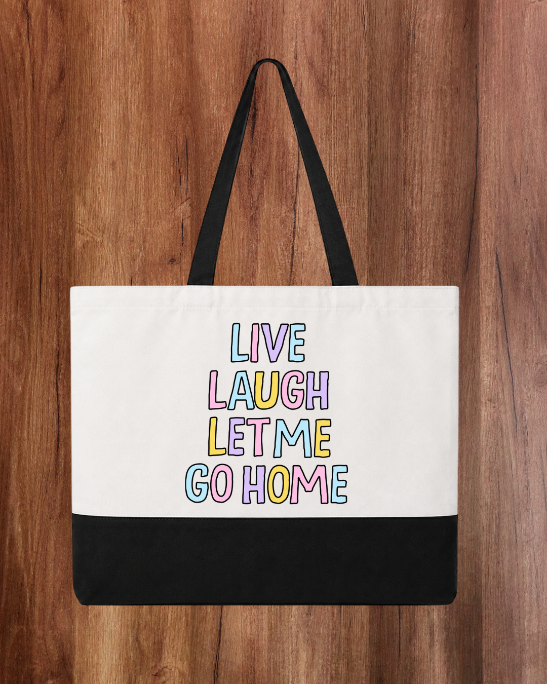 Live Laugh Let Me Go Home - Tote Bag