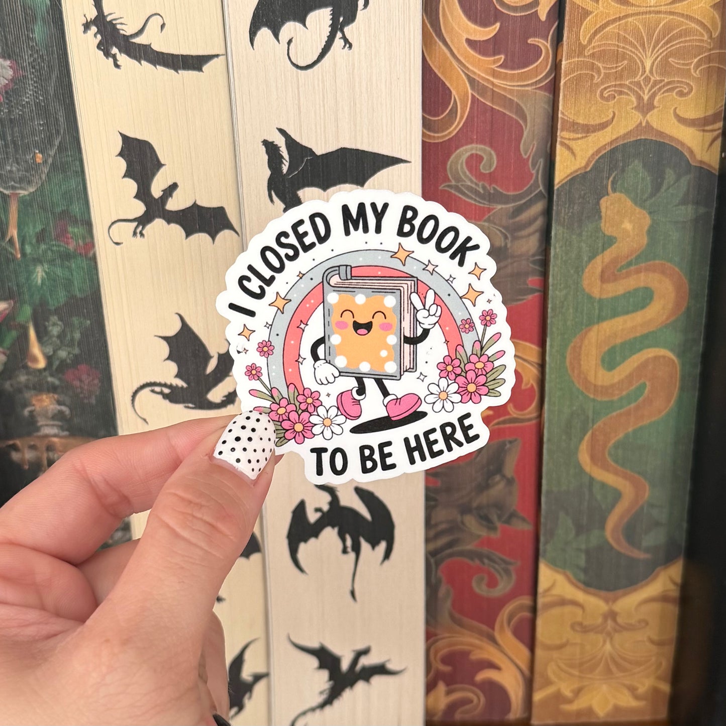 I Closed My Book To Be Here Sticker