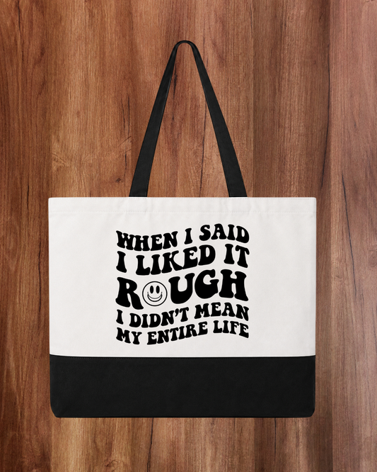 When I Said I Liked It Rough - Tote Bag