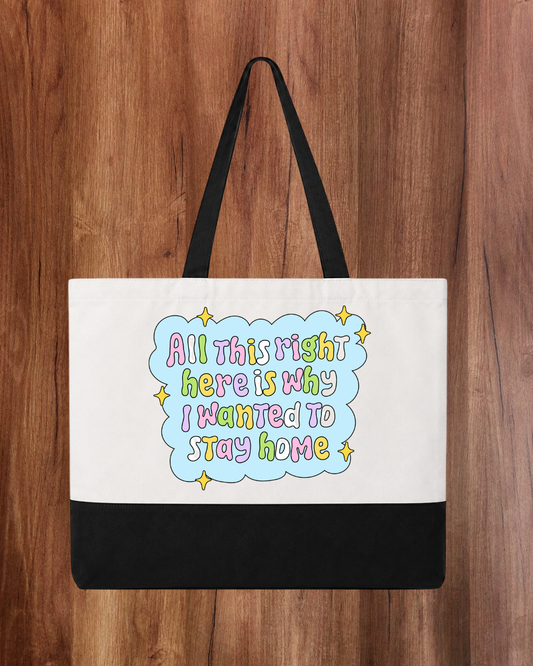 All This Right Here Is Why I Wanted To Stay Home - Tote Bag