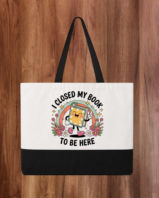 I Closed My Book to Be Here - Tote Bag