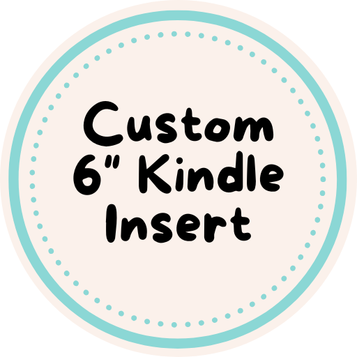 Custom 6" Kindle Insert