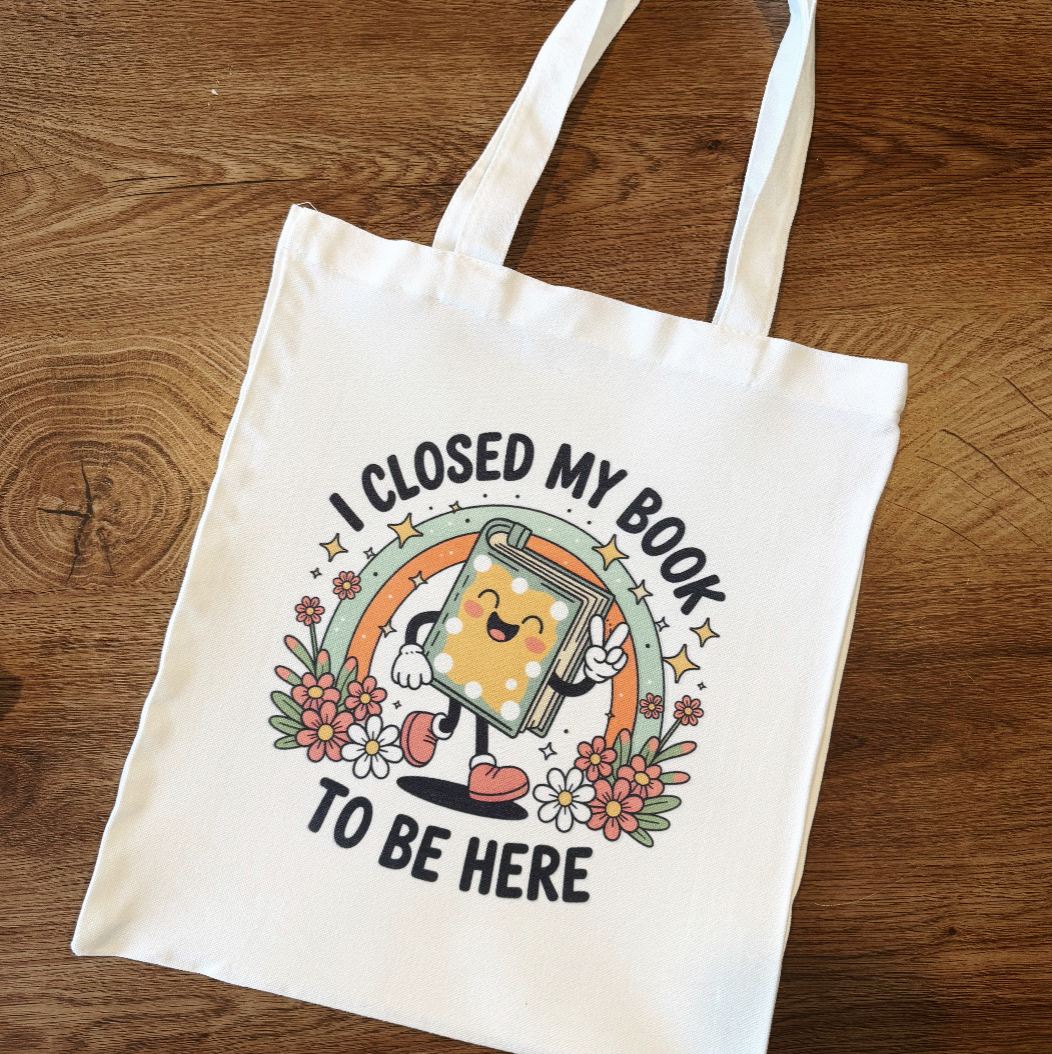 I Closed My Book to Be Here - Tote Bag