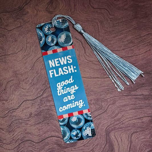 News Flash: Good Things Are Coming Metal Bookmark