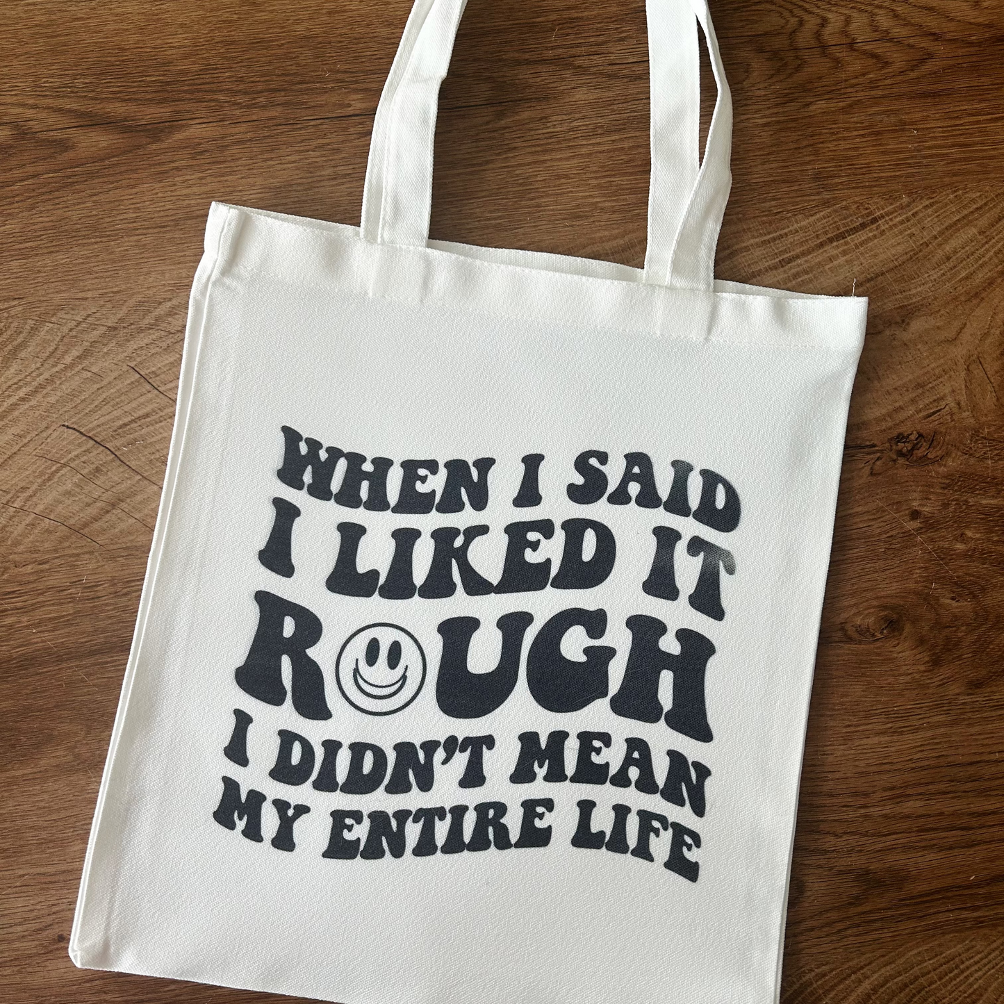 When I Said I Liked It Rough - Tote Bag