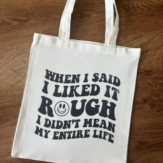 When I Said I Liked It Rough - Tote Bag